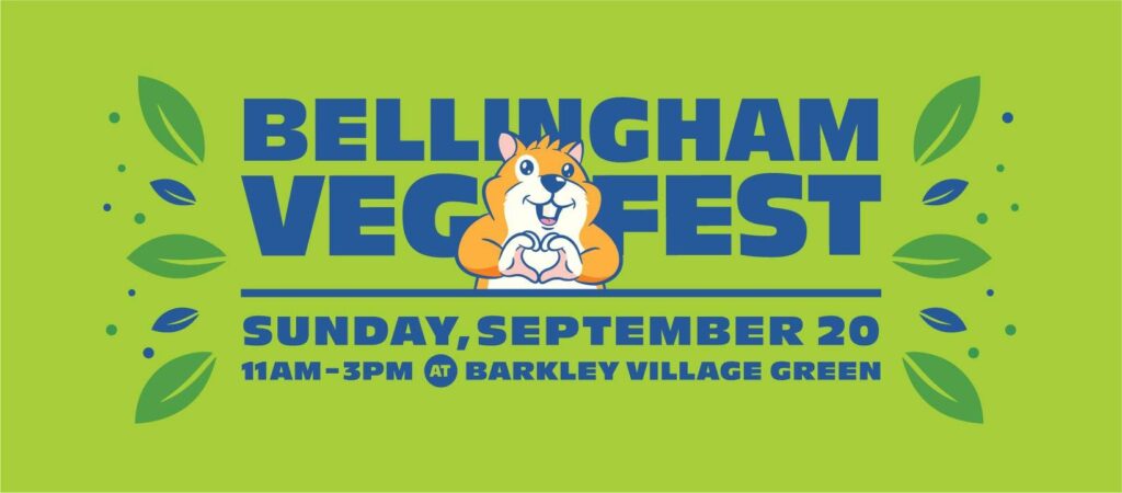 Bellingham Veg Fest
Sunday, September 20 11am - 3pm
at Barkley Village Green